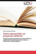 Como Desarrollar Un Proyecto Editorial di Mariana Eguaras Etchetto edito da Eae Editorial Academia Espanola