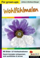 Wohlfühlmalen di Adrian Berger, Eckhard Berger edito da Kohl Verlag
