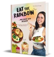Eat the Rainbow ... and never skip Dessert di Gina Marie Grimm edito da CE Community Editions