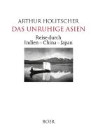 Das unruhige Asien di Arthur Holitscher edito da Boer