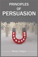 Principles of Persuasion di Honey Tingey edito da LIGHTNING SOURCE UK LTD