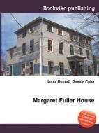 Margaret Fuller House di Jesse Russell, Ronald Cohn edito da Book On Demand Ltd.