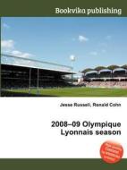 2008-09 Olympique Lyonnais Season edito da Book On Demand Ltd.