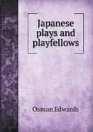 Japanese Plays And Playfellows di Osman Edwards edito da Book On Demand Ltd.