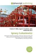 Ignacy A Ukasiewicz di #Miller,  Frederic P. Vandome,  Agnes F. Mcbrewster,  John edito da Vdm Publishing House