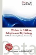 Wolves in Folklore, Religion and Mythology edito da Betascript Publishing