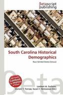 South Carolina Historical Demographics edito da Betascript Publishing