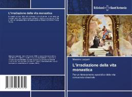 L'irradiazione della vita monastica di Massimo Lapponi edito da Edizioni Sant'Antonio