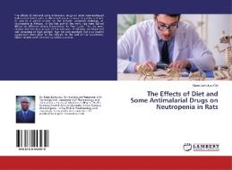The Effects of Diet and Some Antimalarial Drugs on Neutropenia in Rats di Ejeatuluchukwu Obi edito da LAP Lambert Academic Publishing