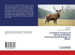 Ecological Aspects of Gulmarg Wildlife Sanctuary:Bacteriology of Water di Nighat Gani, Aadil Gulzar, Mohammad Aneesul Mehmood edito da LAP Lambert Academic Publishing
