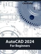 AutoCAD 2024 For Beginners (Colored) di Cadfolks edito da Kishore