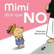Mimi Dice Que No = Mimi Says No di Yih-Fen Chou edito da Thule Ediciones
