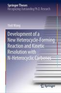 Development of a New Heterocycle-Forming Reaction and Kinetic Resolution with N-Heterocyclic Carbenes di Yinli Wang edito da Springer Singapore