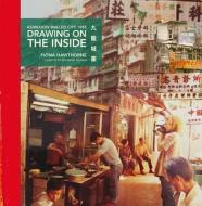 Drawing on the Inside: An Artist's Adventure in Kowloon Walled City 1985 di Fiona Hawthorne edito da BLACKSMITH BOOKS