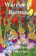 Warrior of Barston di Philip Bruch edito da Philip John Bruch