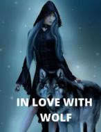 In Love With Wolf di Hamza Alam Muhammad Hamza Alam edito da Independently Published