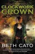 The Clockwork Crown di Beth Cato edito da HarperCollins Publishers Inc