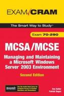 McSa/MCSE 70-290 Exam Cram: Managing and Maintaining a Windows Server 2003 Environment di Dan Balter, Regan Patrick, Patrick Regan edito da Que