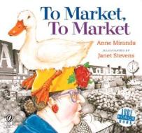 To Market, to Market di Anne Miranda edito da HARCOURT BRACE & CO