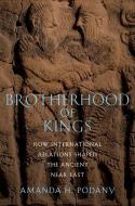 Brotherhood of Kings di Amanda H. (Professor of History Podany edito da Oxford University Press Inc