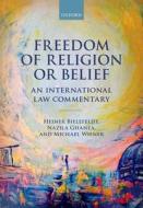 Freedom of Religion or Belief di Heiner Bielefeldt edito da OUP Oxford