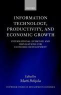 Information Technology, Productivity, and Economic Growth: International Evidence and Implications for Economic Developm di World Institute for Development Economic, Suomen Itsenaisyyden Juhlarahasto edito da OXFORD UNIV PR