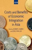 Costs and Benefits of Economic Integration in Asia di Robert J. Barro edito da OXFORD UNIV PR