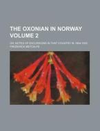 The Oxonian In Norway di Frederick Metcalfe edito da General Books Llc
