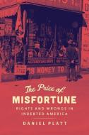 The Price Of Misfortune di Daniel Platt edito da The University Of Chicago Press