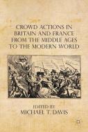 Davis, M: Crowd Actions in Britain and France from the Middl di Michael T. Davis edito da Palgrave Macmillan