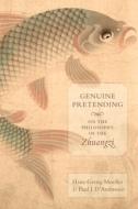 Genuine Pretending di Hans-Georg Moeller, Paul J. D'Ambrosio edito da Columbia University Press