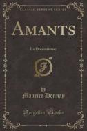 Amants: La Douloureuse (Classic Reprint) di Maurice Donnay edito da Forgotten Books