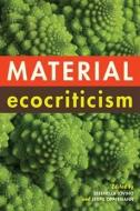 Material Ecocriticism edito da Indiana University Press