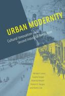 Urban Modernity - Cultural Innovation in the Second Industrial Revolution di Miriam R. Levin edito da MIT Press