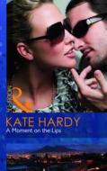 A Moment On The Lips di Kate Hardy edito da Harlequin (uk)