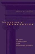Peacemaking by Democracies di Norrin M. Ripsman edito da Pennsylvania State University Press