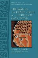 The War for the Heart and Soul of a Highland Maya Town di Robert S. Carlsen edito da University of Texas Press