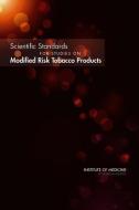Scientific Standards for Studies on Modified Risk Tobacco Products di Institute Of Medicine, Board On Population Health And Public He, Committee on Scientific Standards for St edito da NATL ACADEMY PR