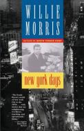 New York Days di Willie Morris edito da LITTLE BROWN & CO