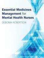 Essential Medicines Management for Mental Health Nurses di Deborah Robertson edito da Open University Press