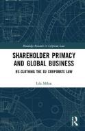 Shareholder Primacy and Global Business di Lela (Pompeu Fabra University Spain) Melon edito da Taylor & Francis Ltd