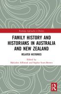 Family History And Historians In Australia And New Zealand edito da Taylor & Francis Ltd
