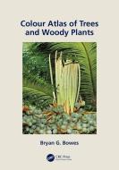 Colour Atlas Of Woody Plants And Trees di Bryan G. Bowes edito da Taylor & Francis Ltd