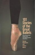 101 Stories Of The Great Ballets di George Balanchine, Francis Mason edito da Bantam Doubleday Dell Publishing Group Inc