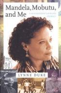 Mandela, Mobutu, and Me: A Newswoman's African Journey di Lynne Duke edito da Doubleday Books