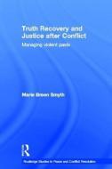 Truth Recovery and Justice after Conflict di Marie Breen Smyth edito da Routledge