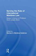 Serving the Rule of International Maritime Law di Giore Etzion edito da Taylor & Francis Ltd