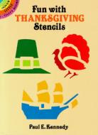 Fun With Thanksgiving Stencils di Paul E. Kennedy edito da Dover Publications Inc.