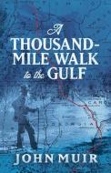 A Thousand-Mile Walk to the Gulf di John Muir edito da Dover Publications Inc.
