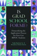 Is Grad School For Me? di Yvette Martinez-Vu, Miroslava Chavez-Garcia edito da University Of California Press